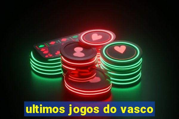 ultimos jogos do vasco