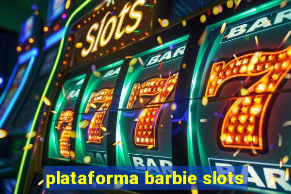 plataforma barbie slots