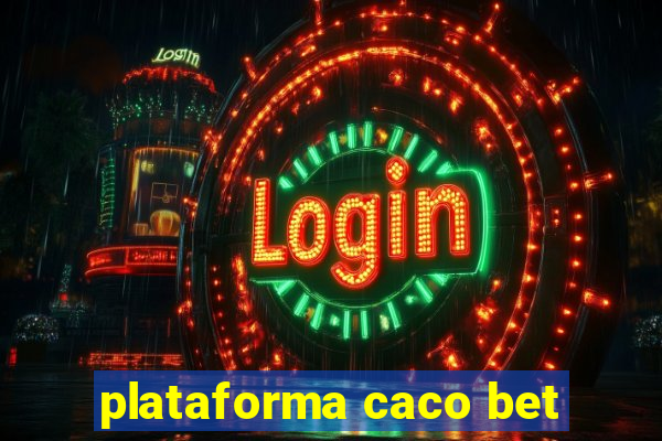 plataforma caco bet