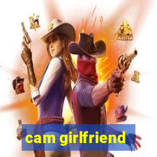 cam girlfriend