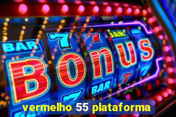 vermelho 55 plataforma