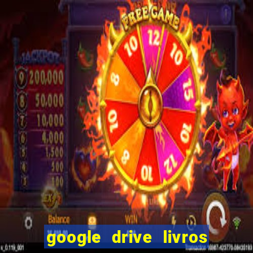 google drive livros pdf grátis