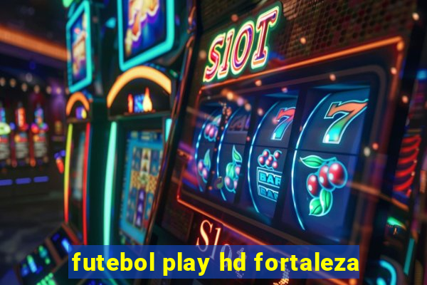 futebol play hd fortaleza