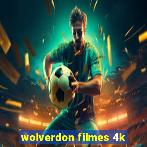 wolverdon filmes 4k