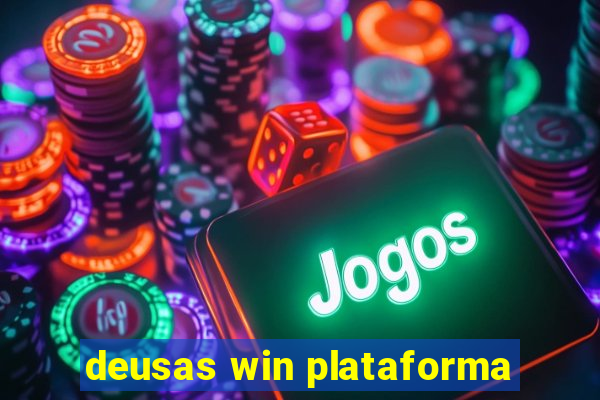 deusas win plataforma