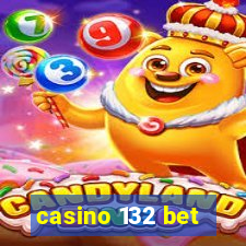 casino 132 bet