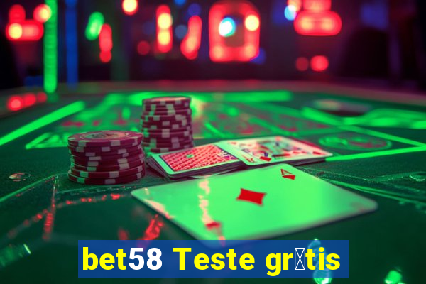 bet58 Teste gr谩tis