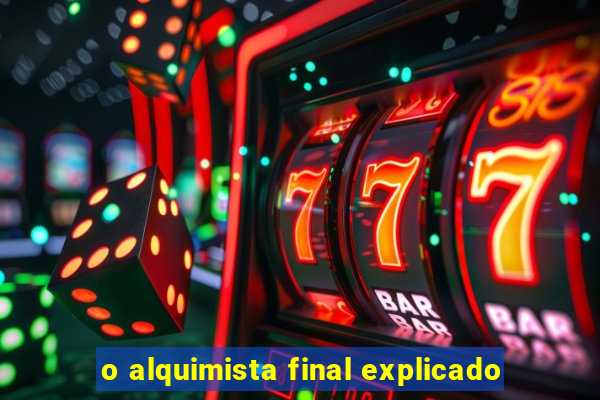 o alquimista final explicado