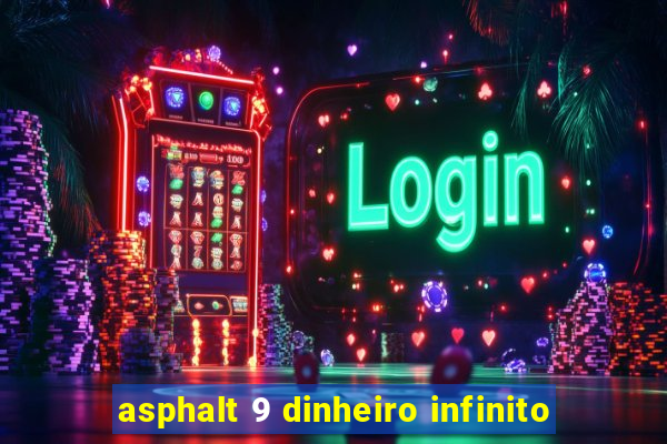 asphalt 9 dinheiro infinito