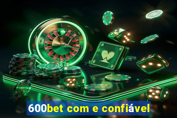 600bet com e confiável