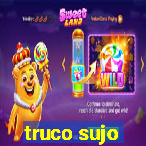 truco sujo