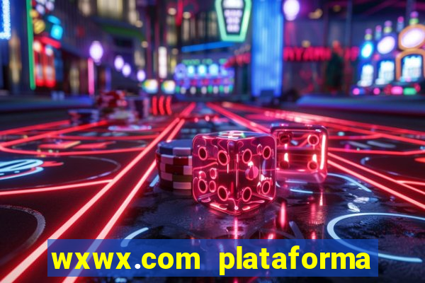 wxwx.com plataforma de jogos