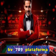 bv 789 plataforma de jogos