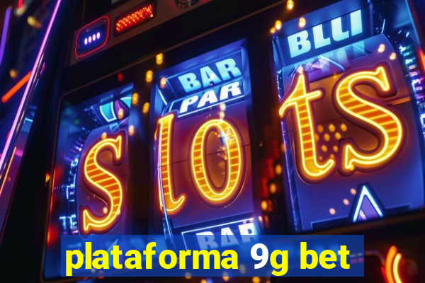 plataforma 9g bet