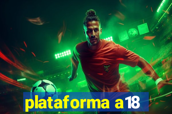 plataforma a18