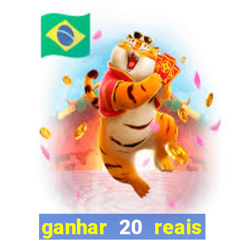 ganhar 20 reais por cadastro