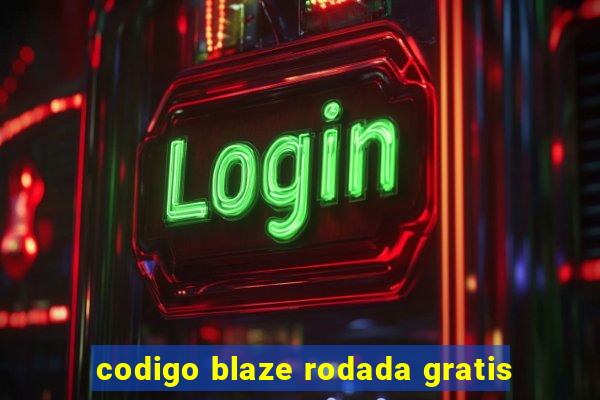 codigo blaze rodada gratis