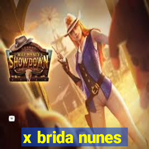 x brida nunes