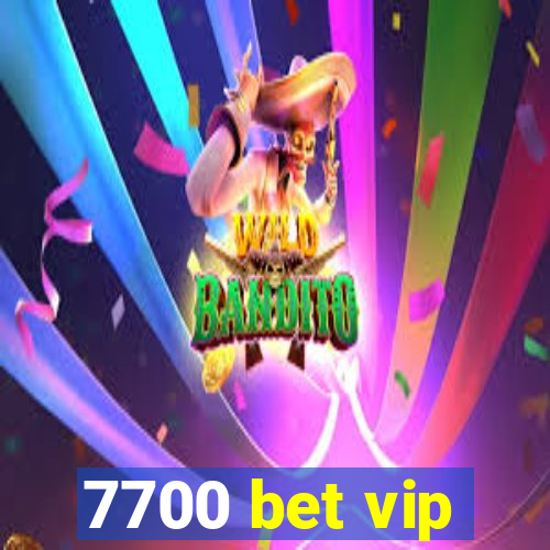 7700 bet vip