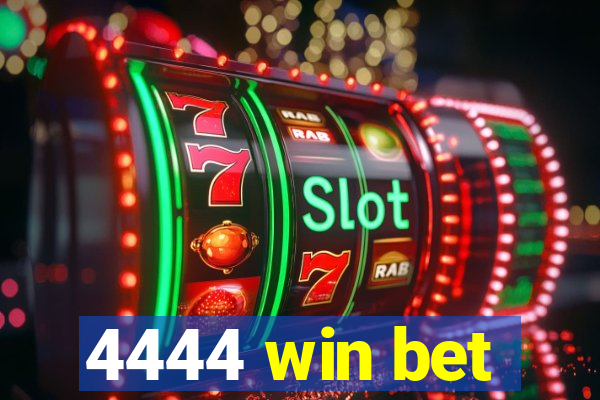 4444 win bet