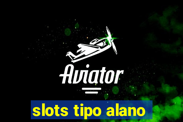 slots tipo alano