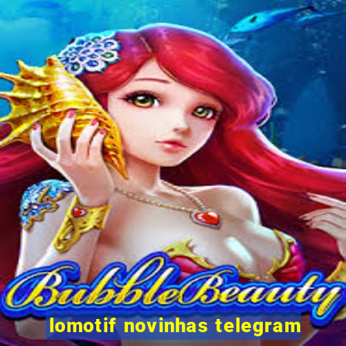 lomotif novinhas telegram