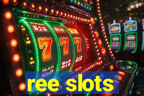 ree slots