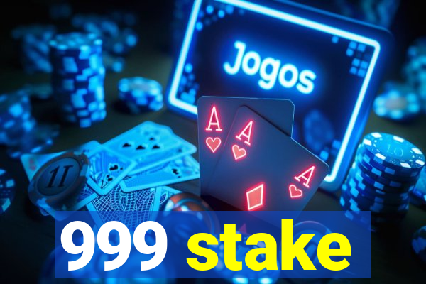 999 stake