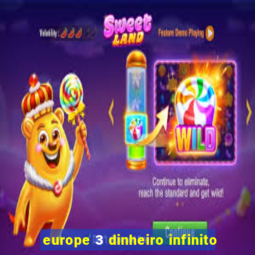 europe 3 dinheiro infinito