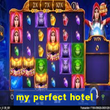 my perfect hotel