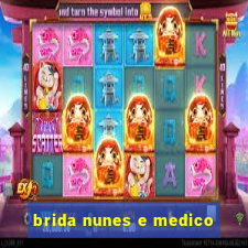 brida nunes e medico