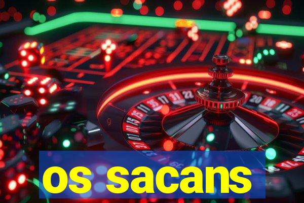 os sacans