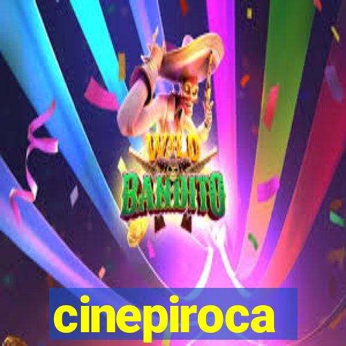 cinepiroca