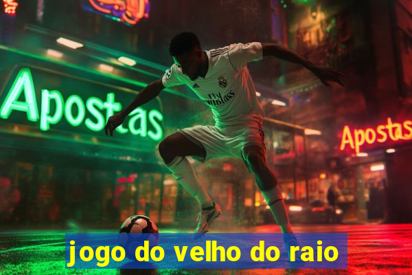 jogo do velho do raio