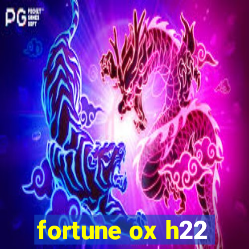 fortune ox h22