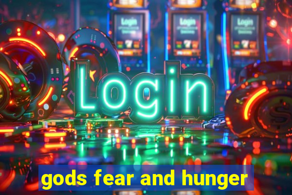 gods fear and hunger