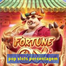 pop slots porcentagem