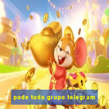 pode tudo grupo telegram