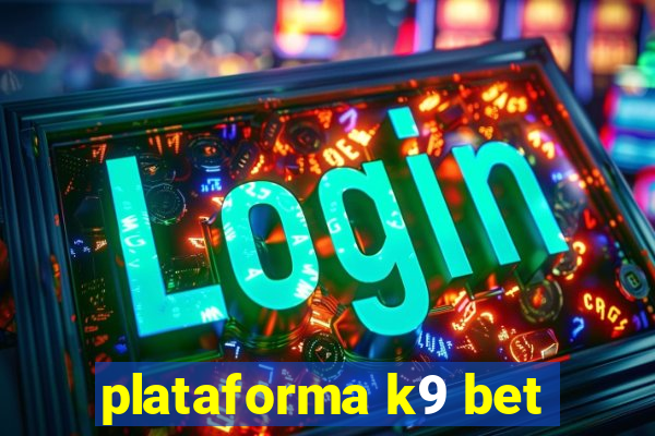 plataforma k9 bet