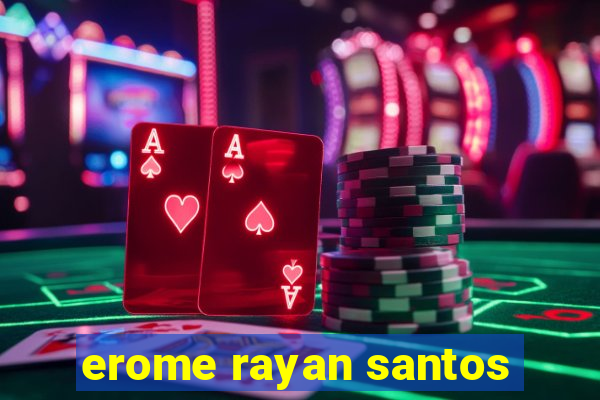 erome rayan santos