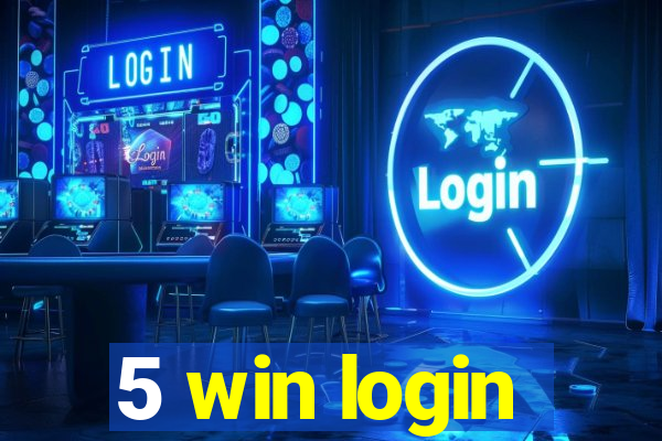 5 win login