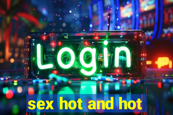 sex hot and hot