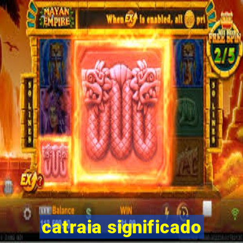 catraia significado