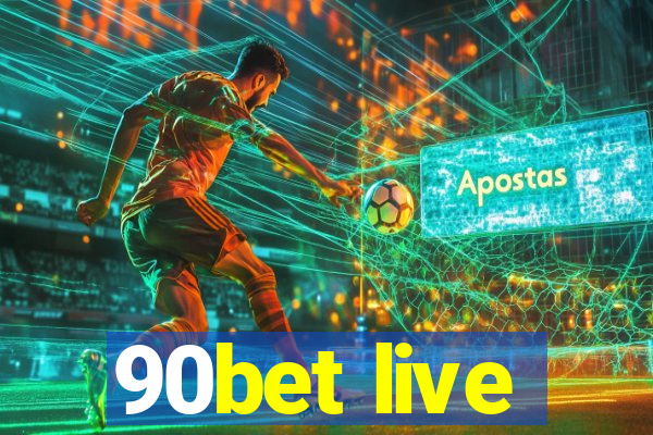 90bet live