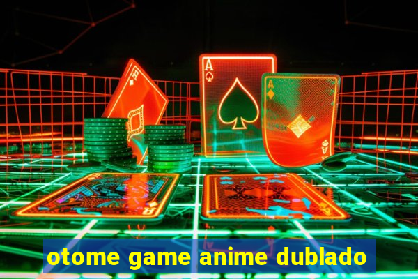 otome game anime dublado