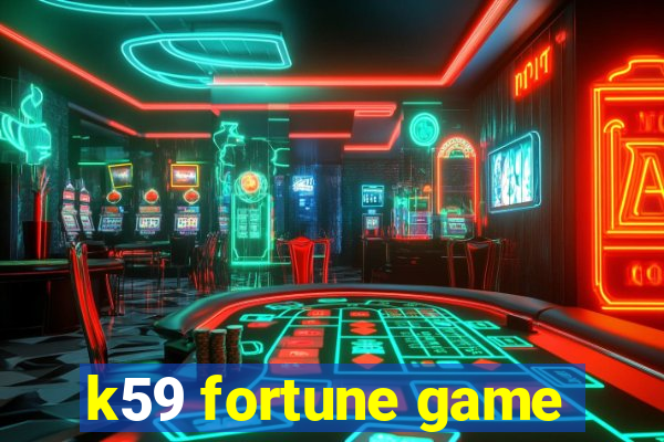 k59 fortune game