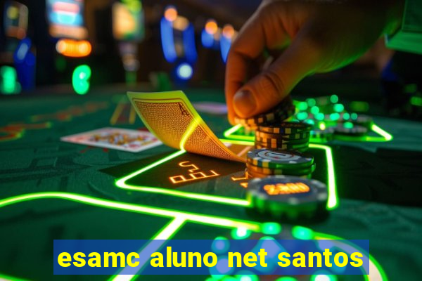 esamc aluno net santos