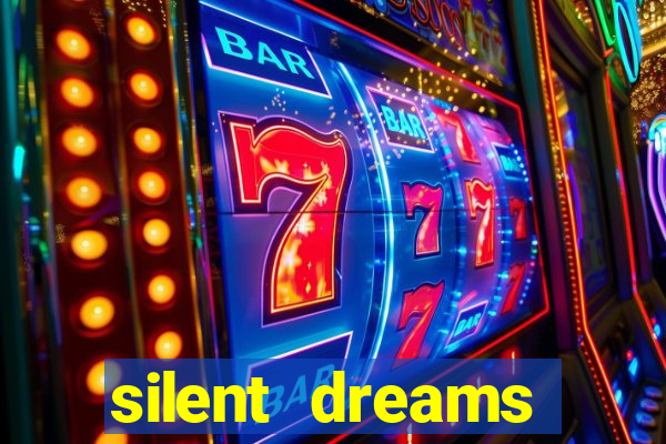 silent dreams reclame aqui