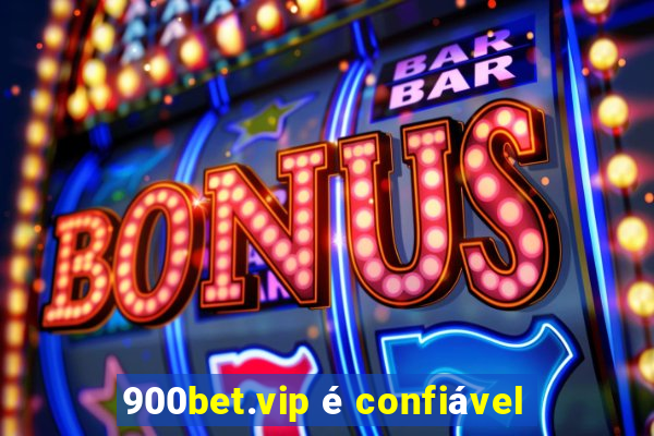 900bet.vip é confiável