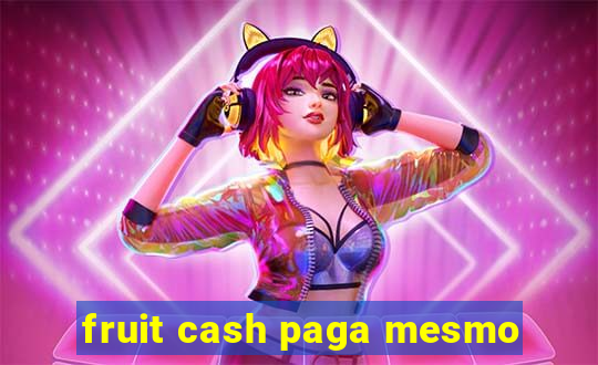 fruit cash paga mesmo